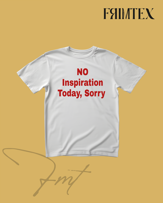 NO INSPIRATION TODAY, SORRY