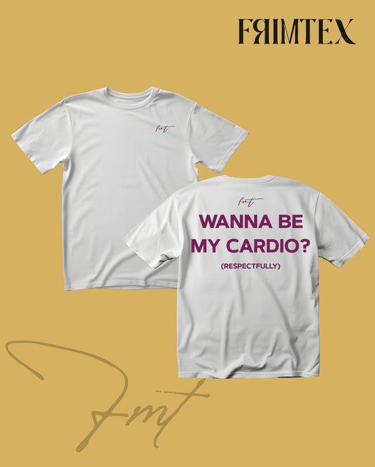 T-shirt WANNA BE MY CARDIO?